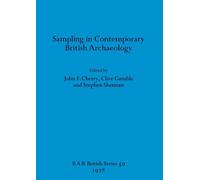 Sampling in Contemporary British Archaeology (British Archaeological Reports British Series)