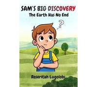 SAM'S BIG DISCOVERY: THE EARTH HAS NO END