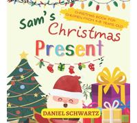 Sam's Christmas Present: An Interesting Story About A Boy Finding His Christmas Present, Preschool Book, Christmas Book For Children From 4-8 Years Old
