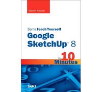 Sams Teach Yourself Google SketchUp 8 in 10 Minutes (Sams Teach Yourself Minutes) (Sams Teach Yourself in 10 Minutes)