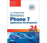 Sams Teach Yourself Windows Phone 7 Application Development in 24 Hours (Sams Teach Yourself in 24 Hours)
