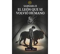 Samsara 2: El león que se volvió humano: Una novela juvenil sobre bullying (+14) (Ciclo Samsara)
