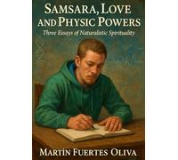 Samsara, Love and Physic Powers: Three Essays of Naturalistic Spirituality