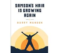 SAMSON’S HAIR IS GROWING AGAIN.