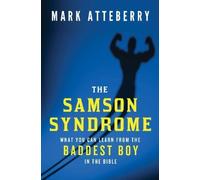 Samson Syndrome : What You Can Learn from the Baddest Boy in the Bible, Paper...
