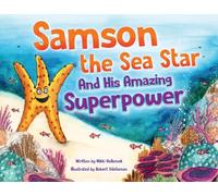 Samson the Sea Star And His Amazing Superpower