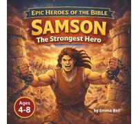 Samson, the Strongest Hero: A Bible Story for Kids About God-Given Strength, Obedience, and Courage (Epic Heroes of the Bible)