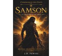 Samson: Une force sans égale. Une chute inévitable | Roman épique inspiré de la Bible | Chroniques des Oints
