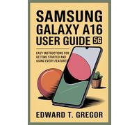 SAMSUNG GALAXY A16 5G USER GUIDE: Easy Instructions for Getting Started and Using Every Features