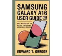 SAMSUNG GALAXY A16 5G USER GUIDE: Easy Instructions for Getting Started and Using Every Features
