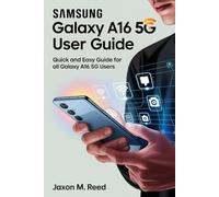 SAMSUNG GALAXY A16 5G USER GUIDE: Quick and Easy Guide for All Galaxy A16 5G Users