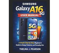 Samsung Galaxy A16 5G User Manual: A Simple Step-by-Step Beginner’s Guide to Setup, Features, and Everyday Use