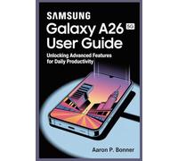 SAMSUNG GALAXY A26 5G USER GUIDE: Unlocking Advanced Features for Daily Productivity