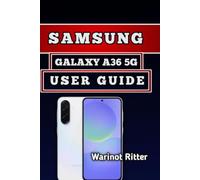 SAMSUNG GALAXY A36 5G USER GUIDE: Master Setup, Photography, Performance and Troubleshooting (Samsung Galaxy A Series User Guides)