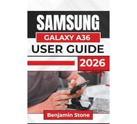 SAMSUNG GALAXY A36 USER GUIDE 2026: Mastering Settings, Enhancing Performance, and Securing Your Device for Everyday Use