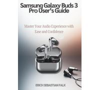 Samsung Galaxy Buds 3 Pro User’s Guide: Master Your Audio Experience with Ease and Confidence