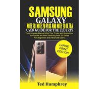 Samsung Galaxy Note 20, Note 20 Plus and Note 20 Ultra User Guide for The Elderly: The Complete Manual with Tips, Tricks and Illustrations to Operate ... 20 Series for Beginners and Advanced Users
