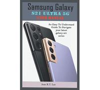Samsung Galaxy S21 Ultra 5G User Manual: A Comprehensive Pictorial Illustrative Guide For Operating Your New S21 Series