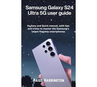 Samsung Galaxy S24 Ultra 5G user guide: An Easy and Quick manual, with tips and tricks to master the Samsung's latest flagship smartphones