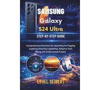 Samsung Galaxy S24 Ultra Step-by-Step Guide: Comprehensive directions for operating the flagship exploring shooting capabilities, adaptive tech, along with undiscovered tweaks