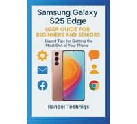 Samsung Galaxy S25 Edge USER GUIDE FOR BEGINNERS AND SENIORS: Expert Tips for Getting the Most Out of Your Phone (Randel’s Real-World Tech)