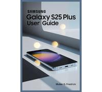 SAMSUNG GALAXY S25 PLUS USER GUIDE