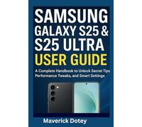 Samsung Galaxy S25 & S25 Ultra User Guide: A Complete Handbook to Unlock Secret Tips, Performance Tweaks, and Smart Settings (The Tech Smart Guide Series)