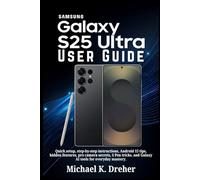 Samsung Galaxy S25 Ultra User Guide: Quick setup, step-by-step instructions, Android 15 tips, hidden features, pro camera secrets, S Pen tricks, and Galaxy AI tools for everyday mastery.