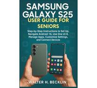 Samsung Galaxy S25 User Guide for Seniors: Step-by-Step Instructions to Set Up, Navigate Android 16, Use One UI 8, Manage Apps, Customize Settings, ... Tablets, Watches, and Smart Home Tools)