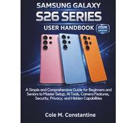 Samsung Galaxy S26 Series User Handbook: A Simple and Comprehensive Guide for Beginners and Seniors to Master Setup, AI Tools, Camera Features, ... Engineering and Programming guide books)