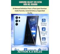SAMSUNG GALAXY S26 ULTRA GUÍA DEL USUARIO: El Manual Definitivo Paso a Paso para Dominar Cada Función, Característica y Capacidad Oculta