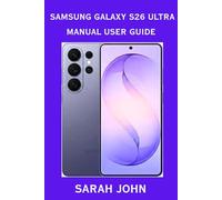 Samsung Galaxy S26 Ultra Manual User Guide:A Complete Step-by-step Guide (Tech guides)