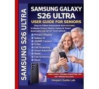 Samsung Galaxy S26 Ultra User Guide: Easy to Follow Instructions WITH PICTURES to Master Privacy Display, Galaxy AI Smart Automation AND SETUP YOUR DEVICE - Even as a Beginner