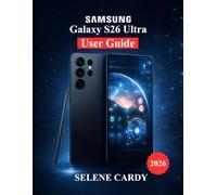 Samsung Galaxy S26 Ultra User Guide: Master Camera Settings, AI Tools, Customization, and Performance Optimization