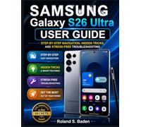 Samsung Galaxy S26 Ultra User Guide: Step-by-Step Navigation, Hidden Tricks, and Stress-Free Troubleshooting