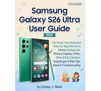 Samsung Galaxy S26 Ultra User Guide: The Stress-Free Illustrated Step-by-Step Manual to Master Galaxy AI, Privacy Display, S Pen, One UI 8.5, Camera, ... & Troubleshooting (DIY TECH CONSUMER GUIDES)