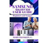 Samsung Galaxy S26 User Guide: Discover Hidden Features, Master Every Setting, and Take Professional Photos