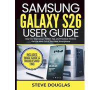 Samsung Galaxy S26 User Guide: Step-by-Step Setup, Hidden Tips, and Practical Tricks to Get the Most Out of Your New Smartphone (Easy Smartphone Operational User Guides)