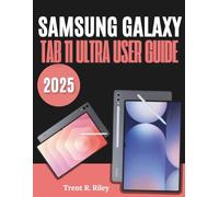 Samsung Galaxy Tab 11 Ultra User Guide 2025: The Ultimate Illustrated Manual to Effortless Set Up, Tips, Tricks, Smart Settings & Hidden Features - Perfect for Beginners and Seniors