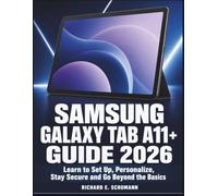 Samsung Galaxy Tab A11+ Guide 2026: Learn to Set Up, Personalize, Stay Secure and Go Beyond the Basics