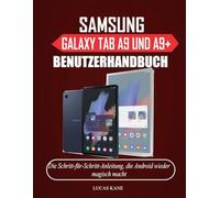SAMSUNG GALAXY TAB A9 UND A9+ BENUTZERHANDBUCH:: Die Schritt-für-Schritt-Anleitung, die Android wieder magisch macht