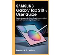 SAMSUNG GALAXY TAB S10 FE USER GUIDE: Customizing Your Device and Exploring Connectivity Options for a Smooth Digital Experience