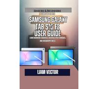 Samsung Galaxy Tab S10 FE User Guide: Learn Hardware Essentials, Creative S Pen Techniques, and Videography Skills (Galaxy in Your Hands: The Complete Samsung Tab Revolution)