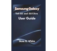 Samsung Galaxy Tab S11 and S11 Ultra User Guide: Step-by-Step Instructions for Easy Setup, Customization, and Productivity