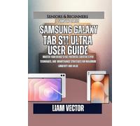 Samsung Galaxy Tab S11 Ultra User Guide: Master Your Device's Full Potential: Creative S Pen Techniques, and Maintenance Strategies for Maximum ... Hands: The Complete Samsung Tab Revolution)