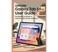 SAMSUNG GALAXY TAB S9 FE USER GUIDE: Navigating Settings to Improve Your Device Efficiency