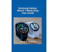 Samsung Galaxy Watch 7 Made Easy User Guide 2026 Edition: Samsung Galaxy Watch 7 Made Easy User Guide 2026 Edition