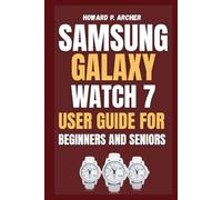 SAMSUNG GALAXY WATCH 7 USER GUIDE FOR BEGINNERS AND SENIORS: Step-by-step tutorial for unlocking fitness tracking, mastering workouts and tracking sleep like a pro. (Apple and Samsung Simplified)