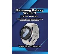 Samsung Galaxy Watch 7 User Guide: Health Tracking, Fitness Optimization, Battery Management and Troubleshooting