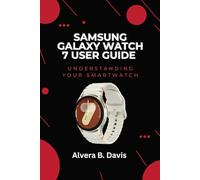 Samsung Galaxy Watch 7 User Guide: Understanding your smartwatch